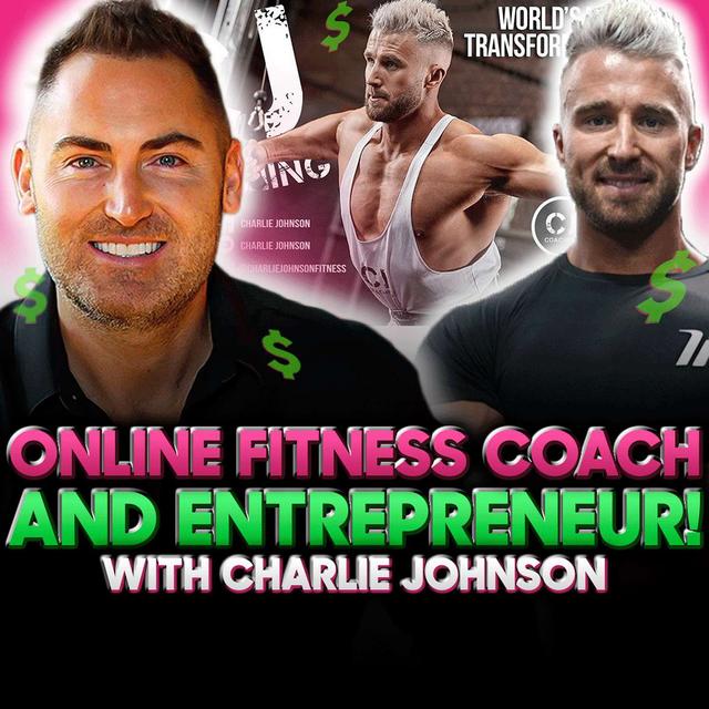 6 Figure Estate Agent to 7 Figure Fitness Coach! Podcast w/Charlie Johnson - podcast episode cover