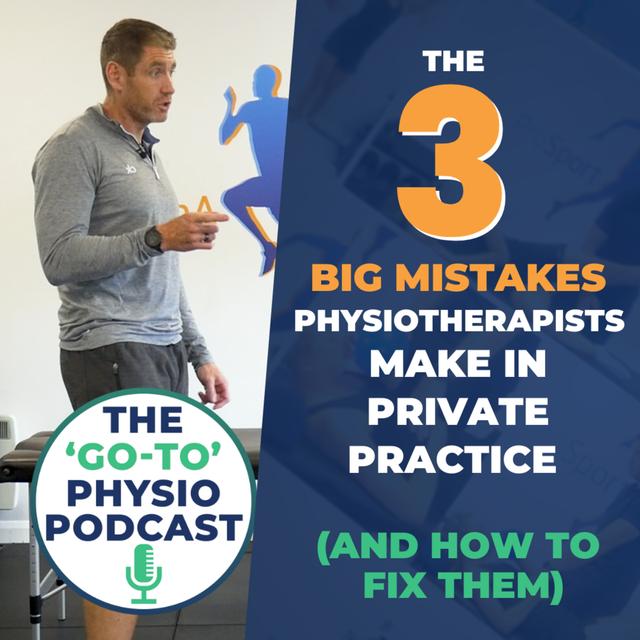 The 3 Big Mistakes Physiotherapists Make In Private Practice (And How To Fix Them) - podcast episode cover