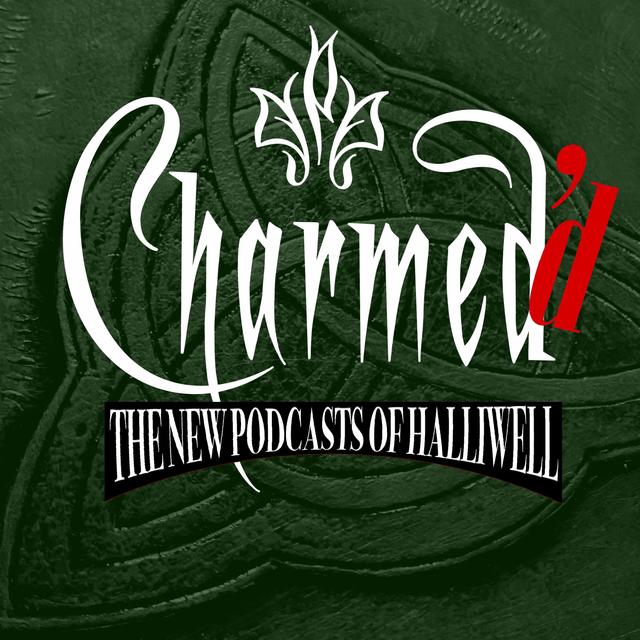 Charmed'd: The New Podcasts of Halliwell - podcast episode cover