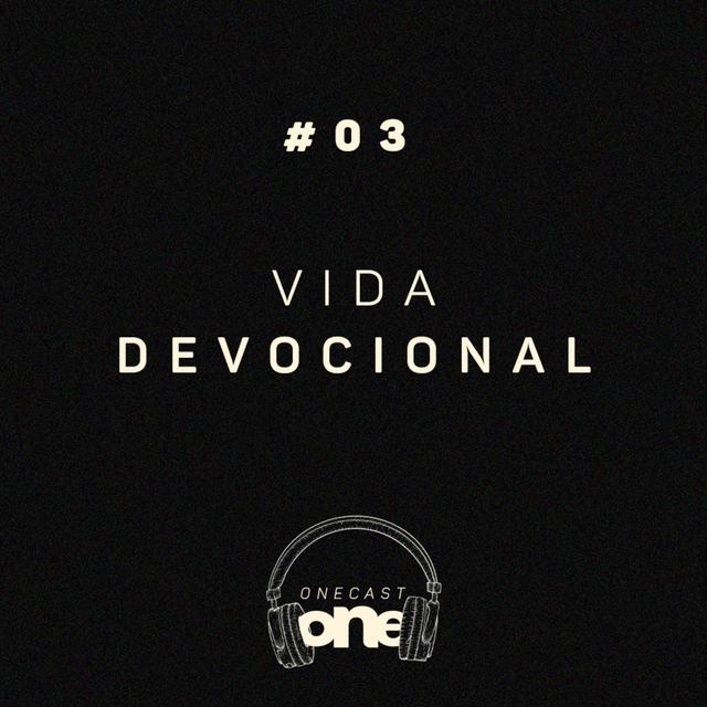 Vida devocional - ONE Cast #03 - podcast episode cover