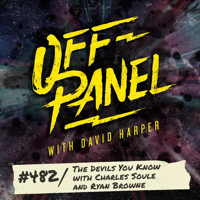 Off Panel #482: The Devils You Know with Charles Soule and Ryan Browne - podcast episode cover