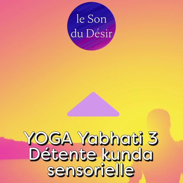 Yoga Yabhati 3 - détente et méditation kunda sensorielle et sexuelle en Inde - podcast episode cover