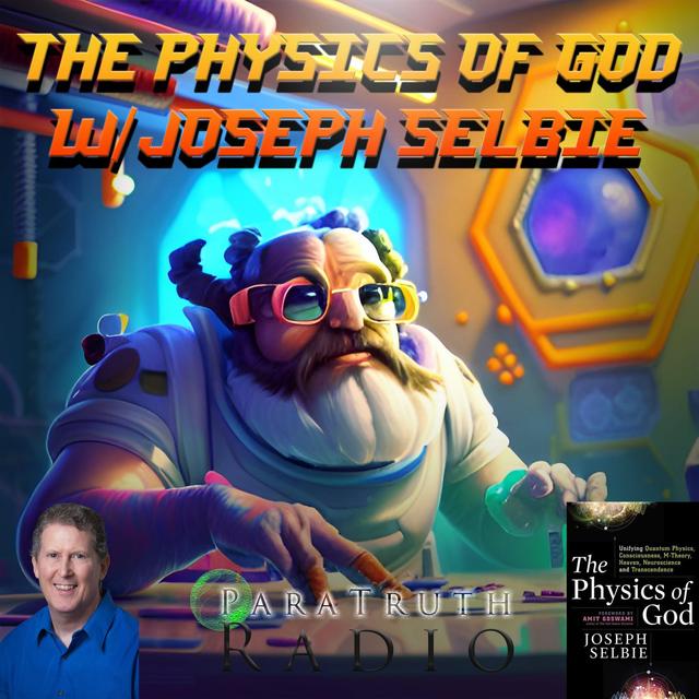 The Physics of God w/Joseph Selbie - podcast episode cover