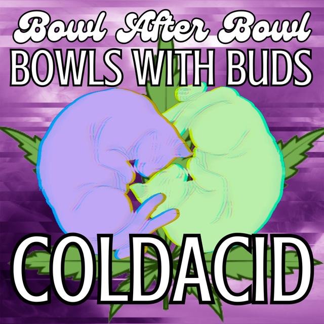 Episode 256 ★ Bowls With Buds ★ coldacid - podcast episode cover