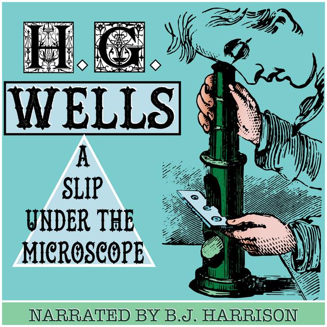 Ep. 934, A Slip Under the Microscope, by H.G. Wells VINTAGE - podcast episode cover