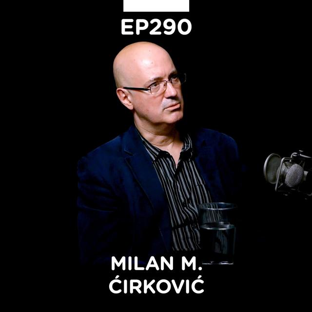 EP 290: Milan M. Ćirković, astrofizičar, astrobiolog, filozof - Pojačalo podcast - podcast episode cover