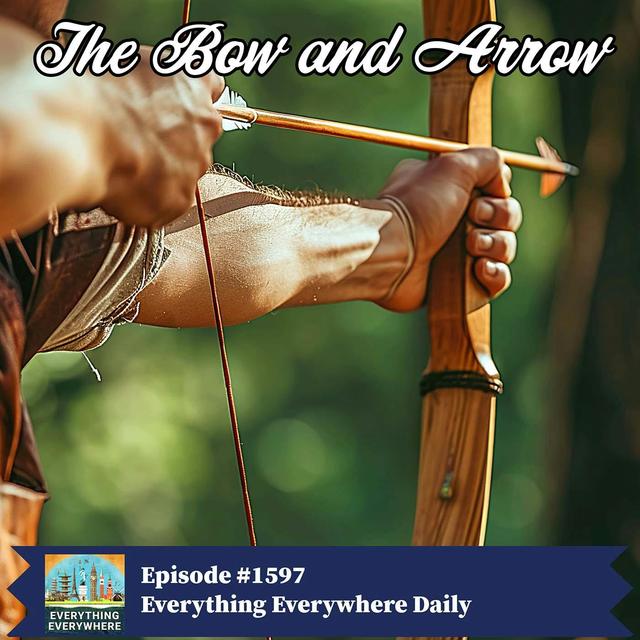 The History of the Bow and Arrow - podcast episode cover