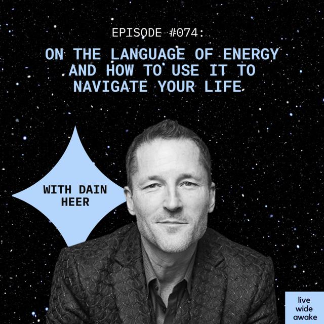 #074 Dain Heer: on the language of energy and how to use it to navigate your life - podcast episode cover