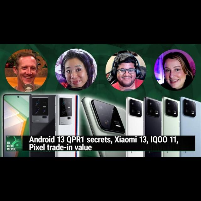 AAA 608: Battery Wars Are Real - Android 13 QPR1 secrets, Xiaomi 13, IQOO 11, Pixel trade-in value - podcast episode cover