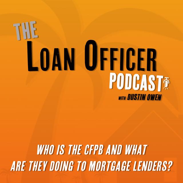 Episode 362: Who Is The CFPB and What Are They Doing To Mortgage Lenders? - podcast episode cover
