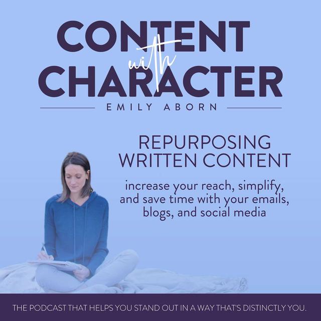 Repurposing Written Content: The life-changing magic of repurposing emails, blogs, and social content - podcast episode cover
