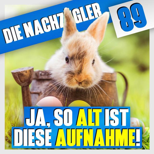 Folge 89: Ostern - Ja so alt ist diese Aufnahme - podcast episode cover
