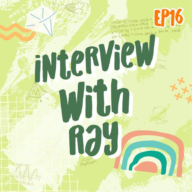 EP16 Interview with Ray | Math Infinity Podcast🔢✨ - podcast episode cover