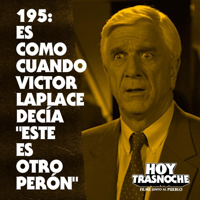 195: Es como cuando Victor Laplace decía "este es otro Perón" - podcast episode cover
