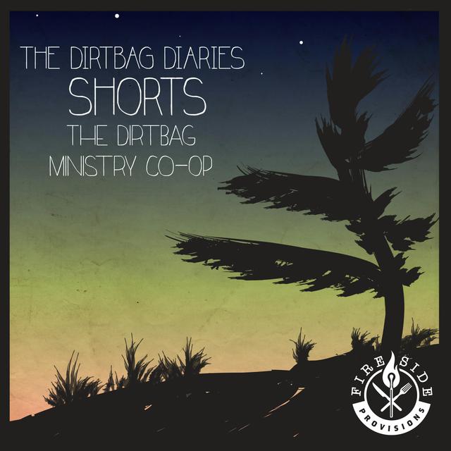 The Shorts--The Dirtbag Ministry Co-Op - podcast episode cover