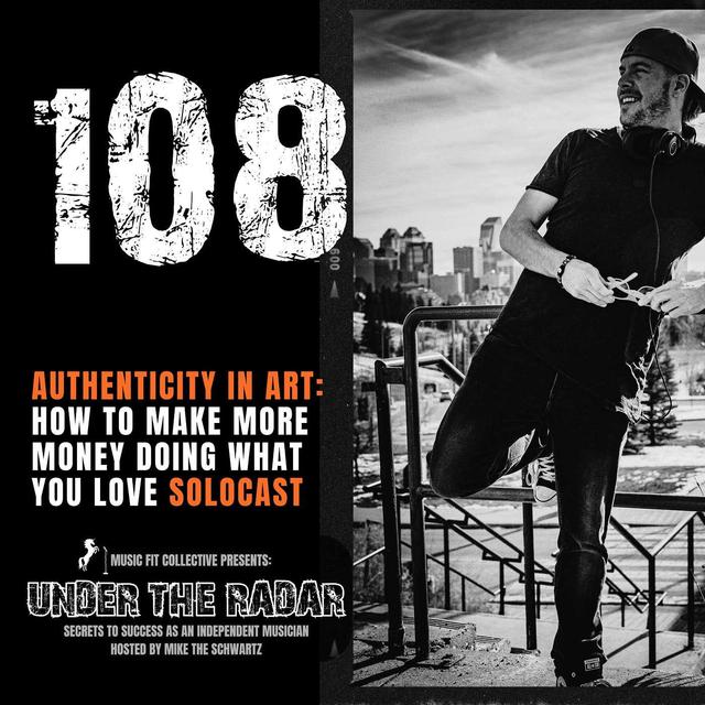 108 | Authenticity In Art: How To Make More Money Doing What You Love - podcast episode cover