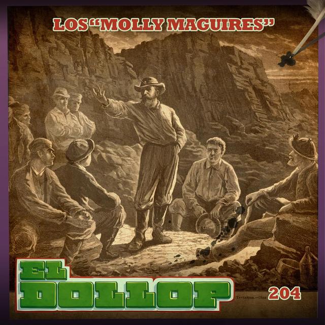 E204: Los "Molly Maguires" - podcast episode cover