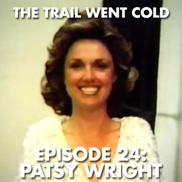 The Trail Went Cold - Episode 24 - Patsy Wright - podcast episode cover