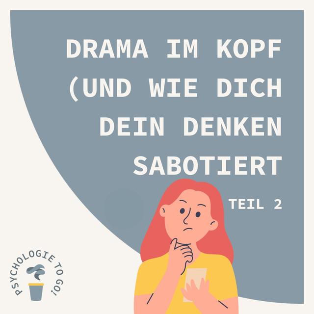 Drama im Kopf und wie dich dein Denken sabotiert (TEIL 2) - podcast episode cover