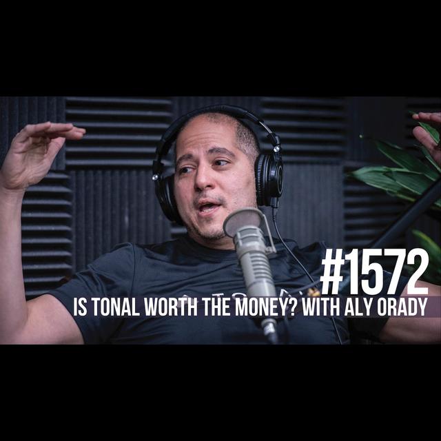1572: Is Tonal Worth the Money? With Aly Orady - podcast episode cover