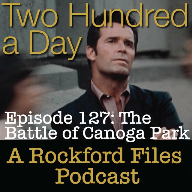 Episode 127: The Battle of Canoga Park - podcast episode cover