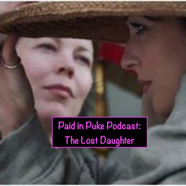 Paid in Puke S8E9: The Lost Daughter - podcast episode cover