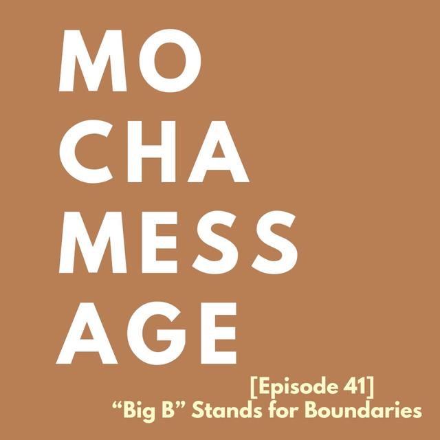 [Episode 41] "Big B" Stands for Boundaries - podcast episode cover