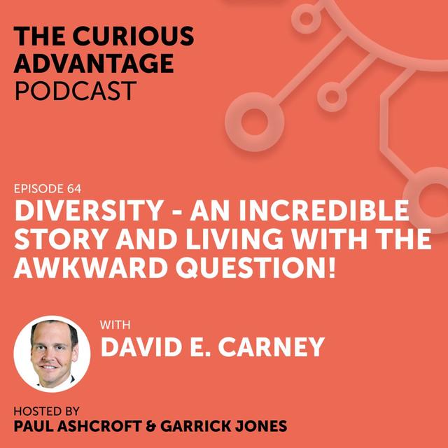1: #64 Diversity - An incredible story and living with the awkward question with David E. Carney (Globally-Recognized Management Consultant) - podcast episode cover