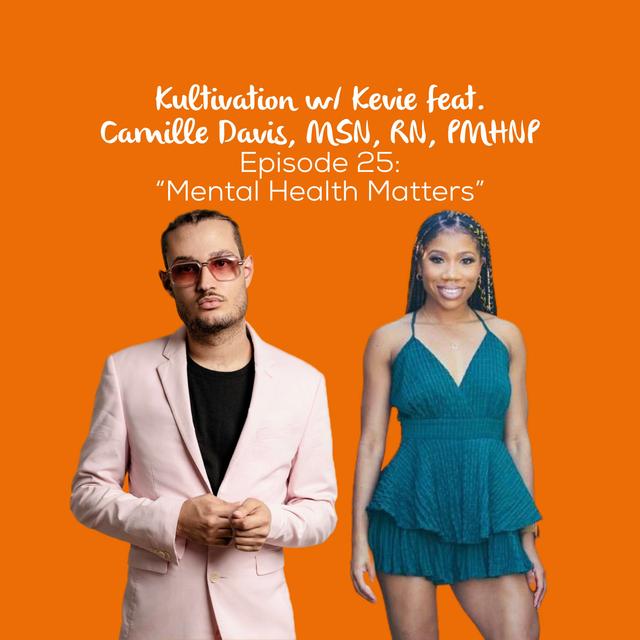 Mental Health Matters: Breaking Stigmas in the Black Community with Camille Davis, MSN, RN, PMHNP | Ep. 25 - podcast episode cover