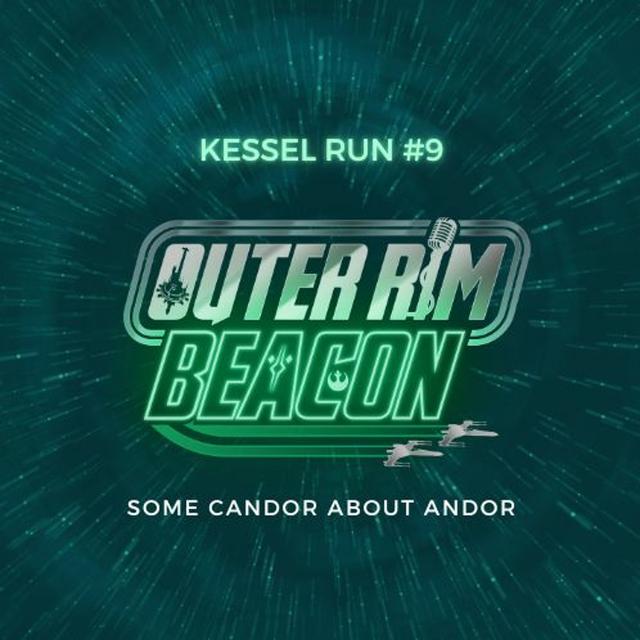 Kessel Run #9: Some Candor About Andor - podcast episode cover