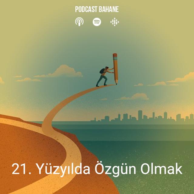 21. Yüzyılda Özgün Olmak - podcast episode cover