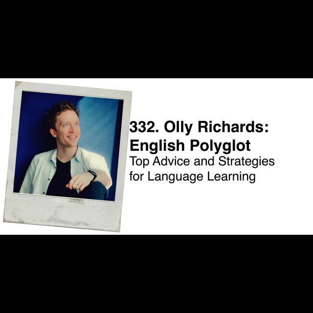 332. Olly Richards: English Polyglot - Top Advice and Strategies for Language Learning - podcast episode cover
