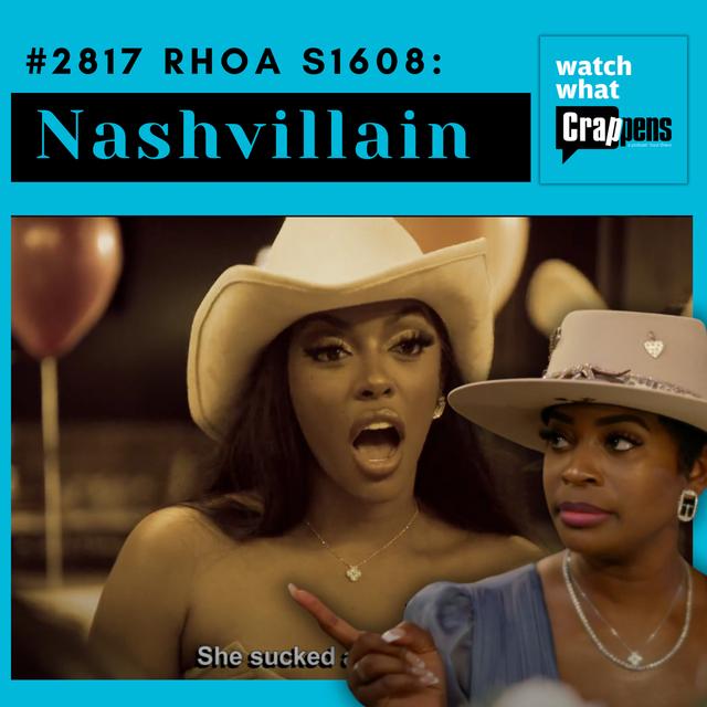 #2817  RHOA S1608: Nashvillain - podcast episode cover