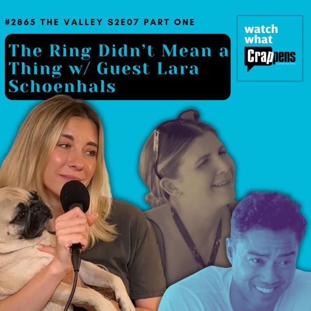 #2865 The Valley S2E07 Part One The Ring Didn’t Mean a Thing w Guest Lara Schoenhals - podcast episode cover