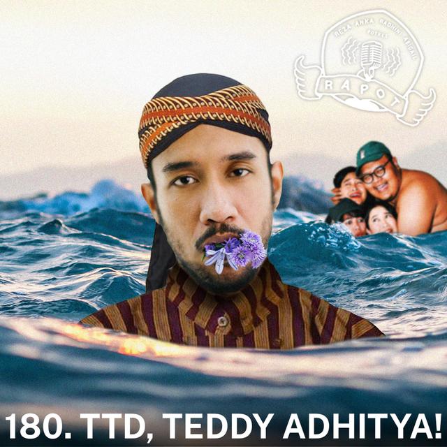 180. TTD, TEDDY ADHITYA! - podcast episode cover