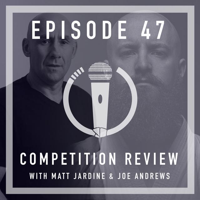 Episode 47 - Competition Review with Matt Jardine & Joe Andrews - podcast episode cover