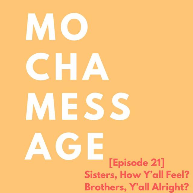 [Episode 21] Sisters, How Y'all Feel? Brothers, Y'all Alright? - podcast episode cover