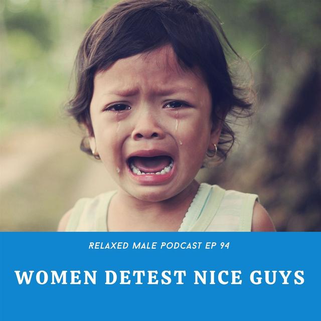 Women Detest Nice Guys - podcast episode cover