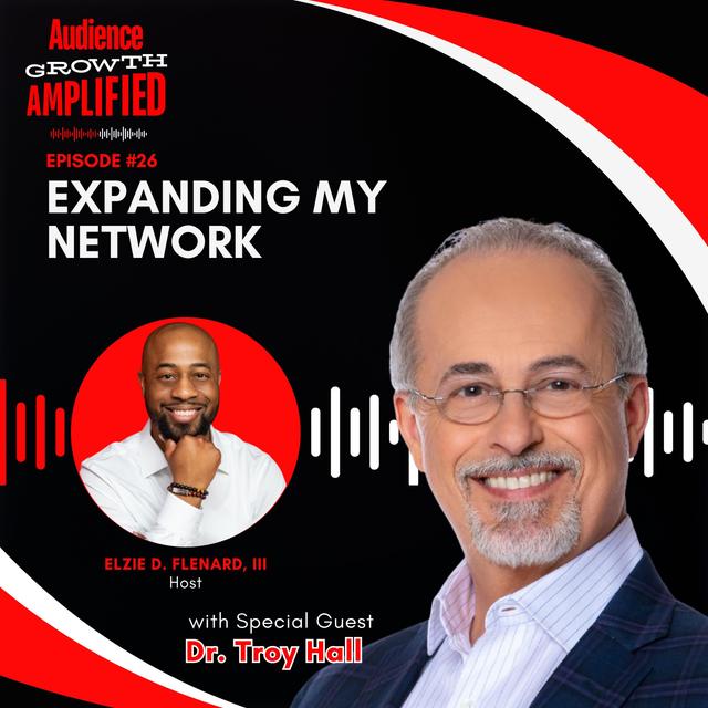 Expanding My Network with Dr. Troy Hall - podcast episode cover