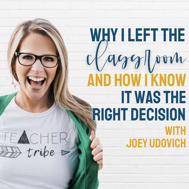 Why I Quit Teaching & Know it was the Right Decision with Joey Udovich - podcast episode cover