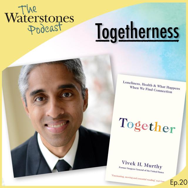 20. TOGETHERNESS with Vivek Murthy - podcast episode cover