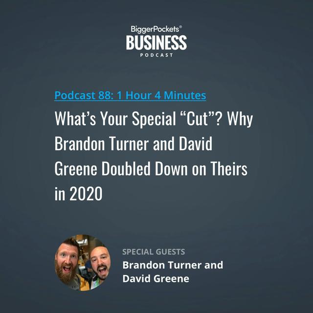 88: What’s Your Special “Cut”? Why Brandon Turner and David Greene Doubled Down on Theirs in 2020 - podcast episode cover