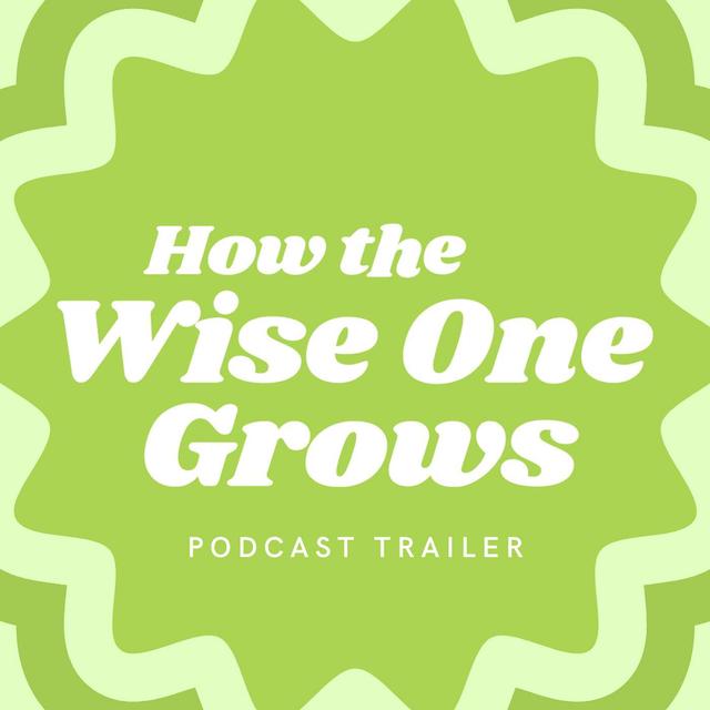 Navigating Life's Path:  How the Wise One Grows' Podcast Trailer - podcast episode cover