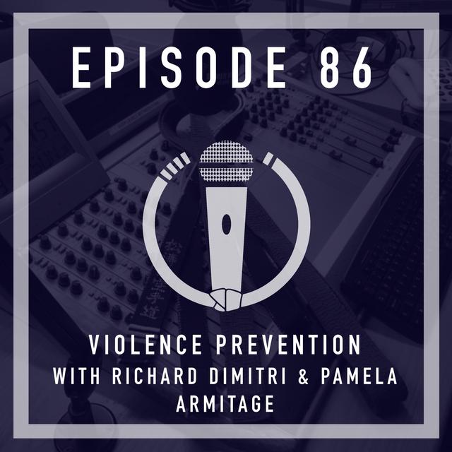 Episode 86 - Violence Prevention with Richard Dimitri & Pamela Armitage - podcast episode cover