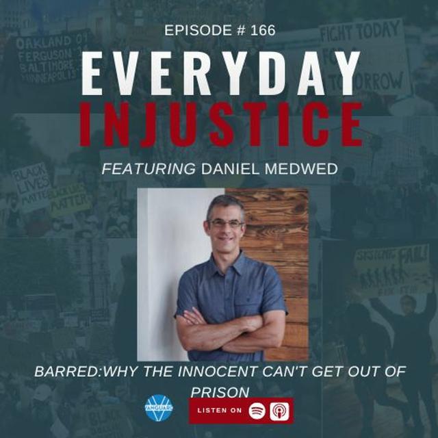 Everyday Injustice Podcast Episode 166: Why Innocent People Can’t Get Out of Prison - podcast episode cover