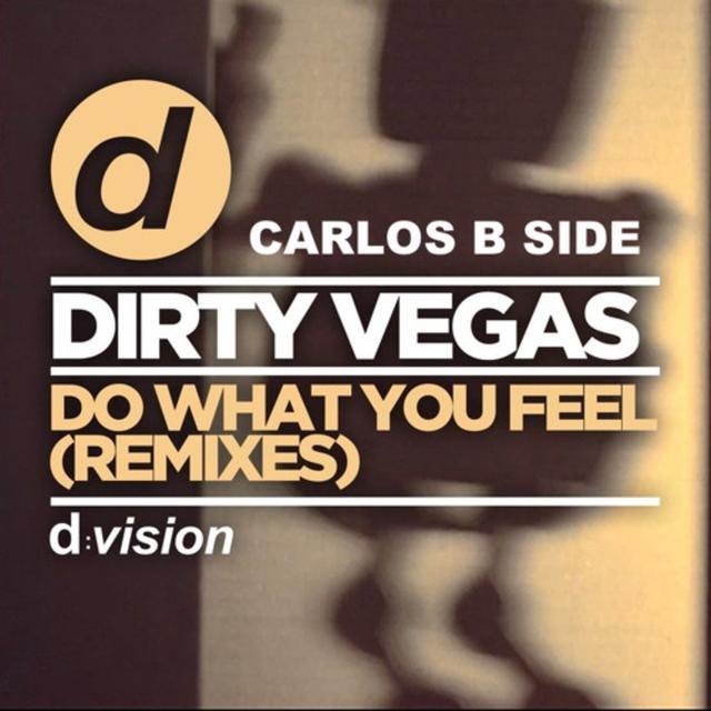 Dirty Vegas - Do What You Feel (Carlos b Side Remix) - podcast episode cover