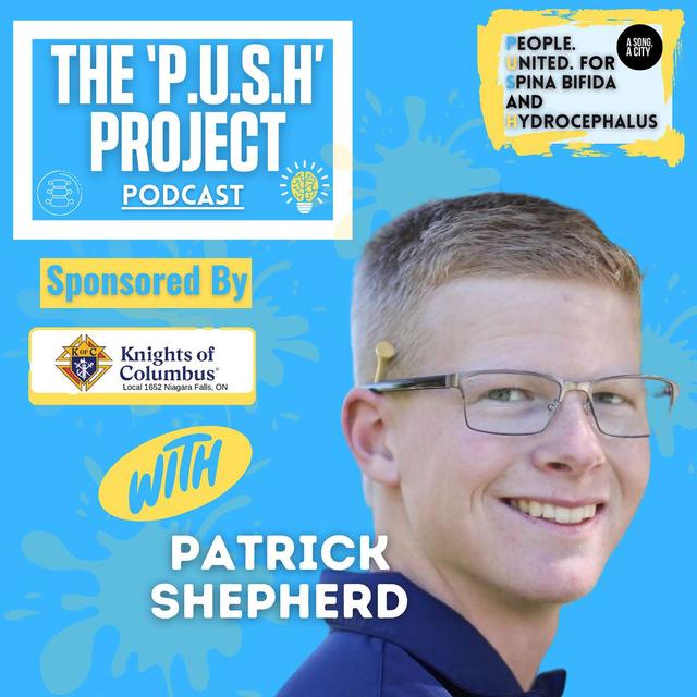 The 'P.U.S.H' Project Podcast: SEASON 4 - EP: 109 With Patrick Shepherd *Sponsored By Knights Of Columbus* - podcast episode cover