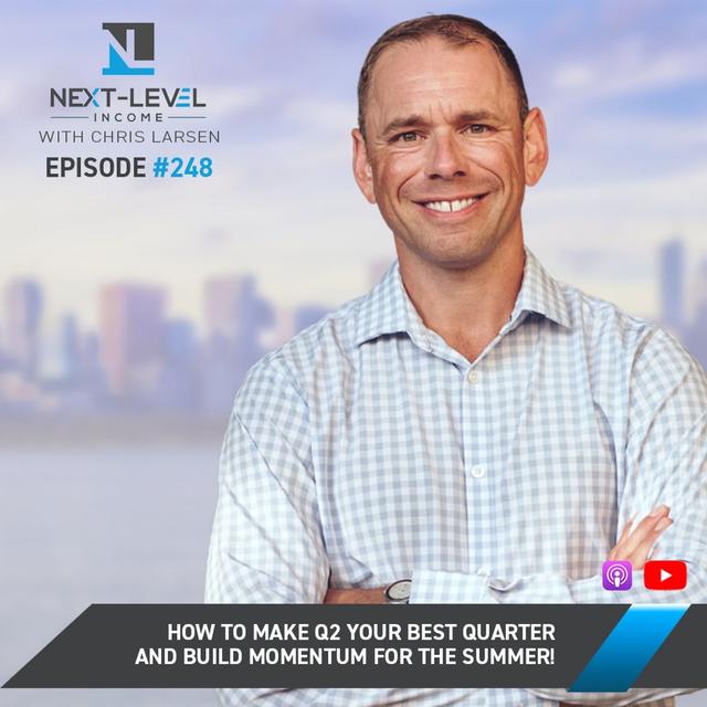 Ep 248: How to Make Q2 Your Best Quarter and Build Momentum for the Summer! - podcast episode cover