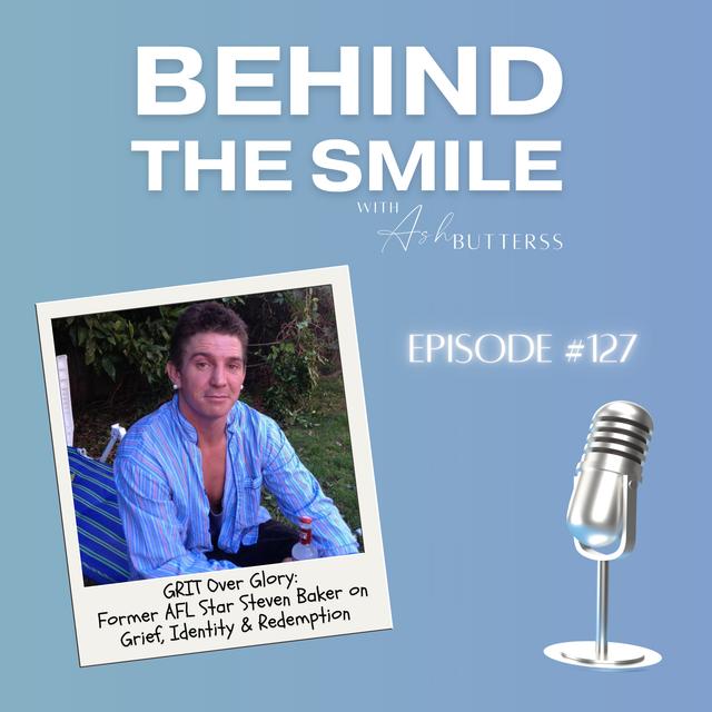 Ep 127. GRIT Over Glory: Former AFL Star Steven Baker on Grief, Identity & Redemption - podcast episode cover