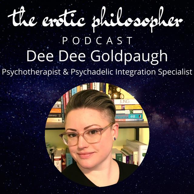 Sex, Psychadelics and Therapeutic Integration with Dee Dee Goldpaugh - podcast episode cover
